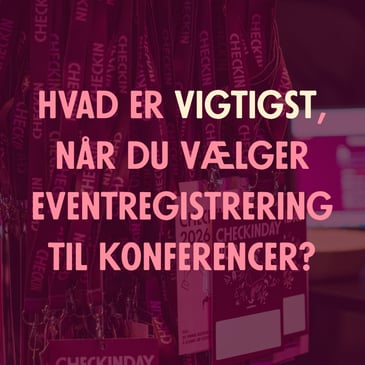 9 kriterier til at vælge den rette eventregistreringsløsning til konferencer – med vægtningsmodel og en test til leverandører.