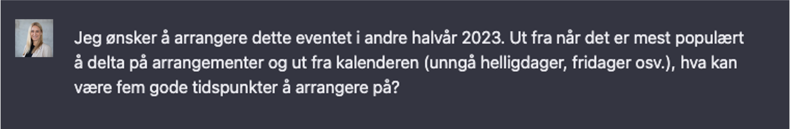 Vi spurte ChatGPT å foreslå fem gode tidspunkter for å arrangere et arrangement